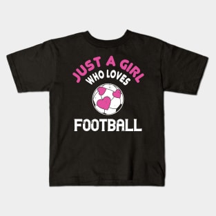 Just a girl who loves football - Funny Soccer girl gift Kids T-Shirt